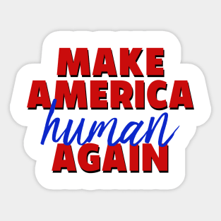 Make America Human Again Sticker